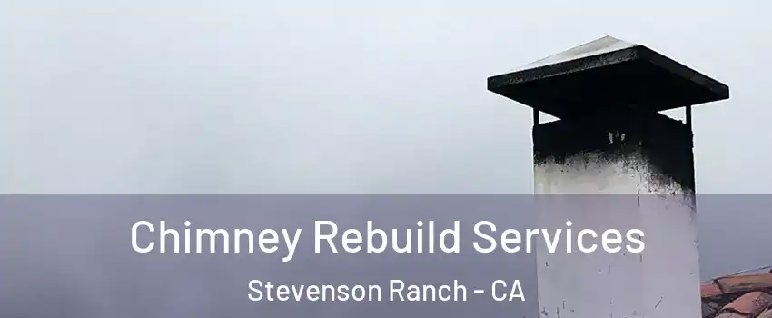  Chimney Rebuild Services Stevenson Ranch - CA