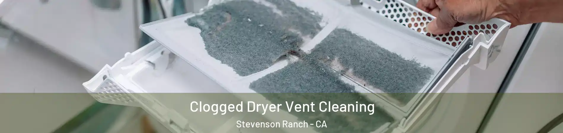  Clogged Dryer Vent Cleaning Stevenson Ranch - CA