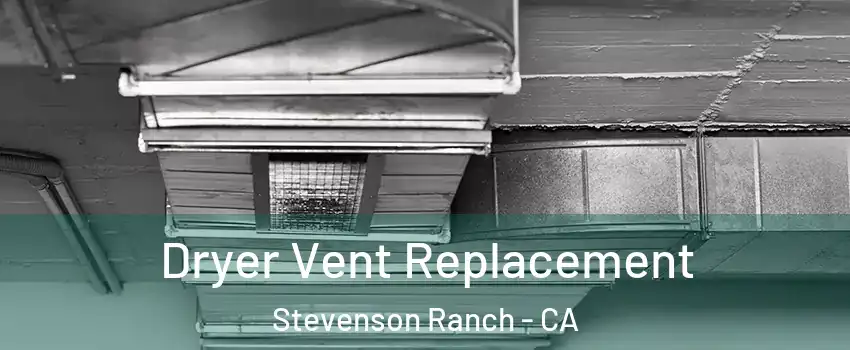  Dryer Vent Replacement Stevenson Ranch - CA