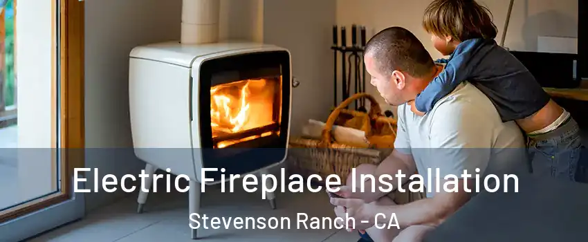  Electric Fireplace Installation Stevenson Ranch - CA
