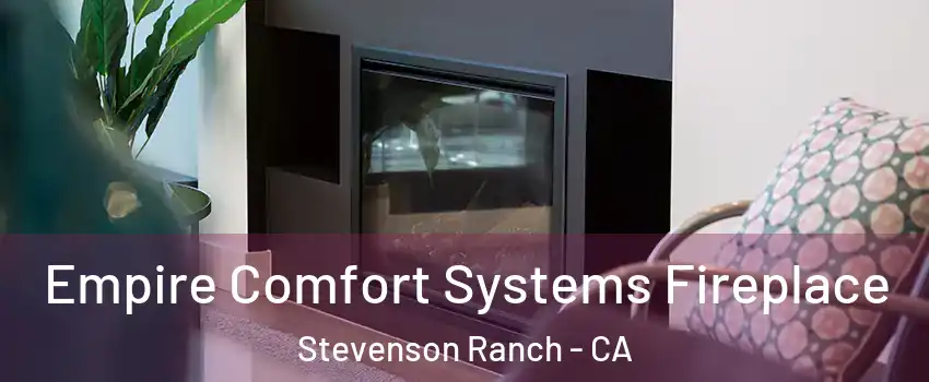  Empire Comfort Systems Fireplace Stevenson Ranch - CA