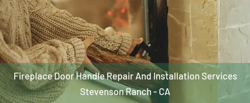  Fireplace Door Handle Repair And Installation Services Stevenson Ranch - CA