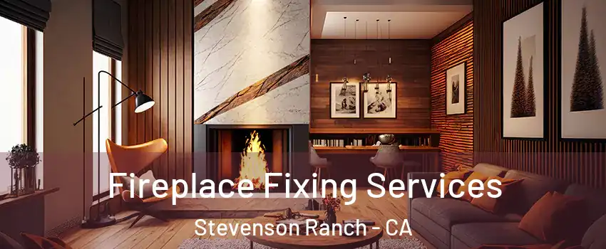  Fireplace Fixing Services Stevenson Ranch - CA