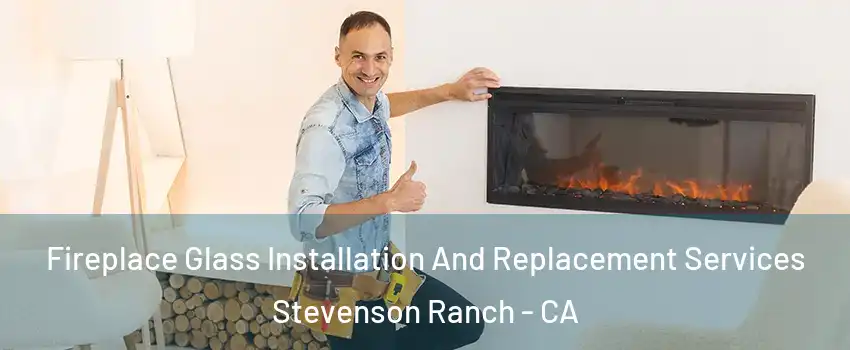  Fireplace Glass Installation And Replacement Services Stevenson Ranch - CA