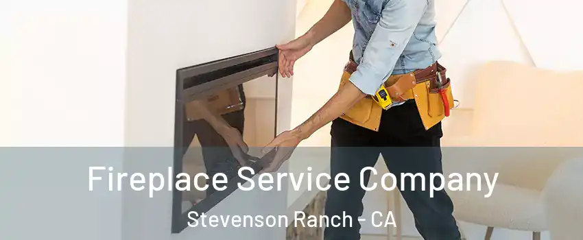  Fireplace Service Company Stevenson Ranch - CA
