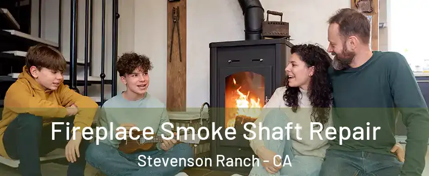  Fireplace Smoke Shaft Repair Stevenson Ranch - CA
