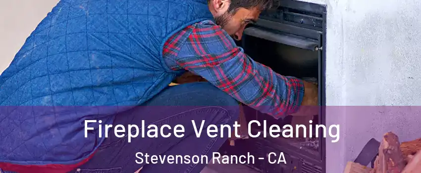  Fireplace Vent Cleaning Stevenson Ranch - CA