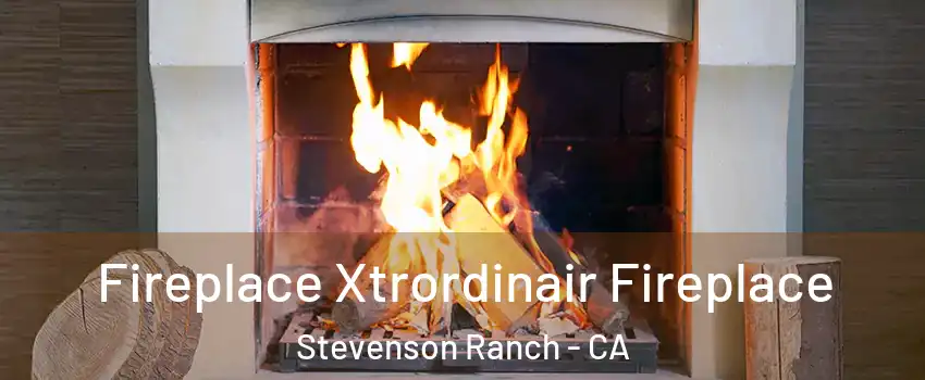  Fireplace Xtrordinair Fireplace Stevenson Ranch - CA