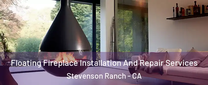  Floating Fireplace Installation And Repair Services Stevenson Ranch - CA