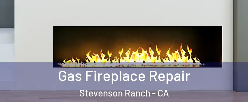  Gas Fireplace Repair Stevenson Ranch - CA