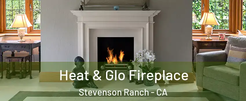  Heat & Glo Fireplace Stevenson Ranch - CA