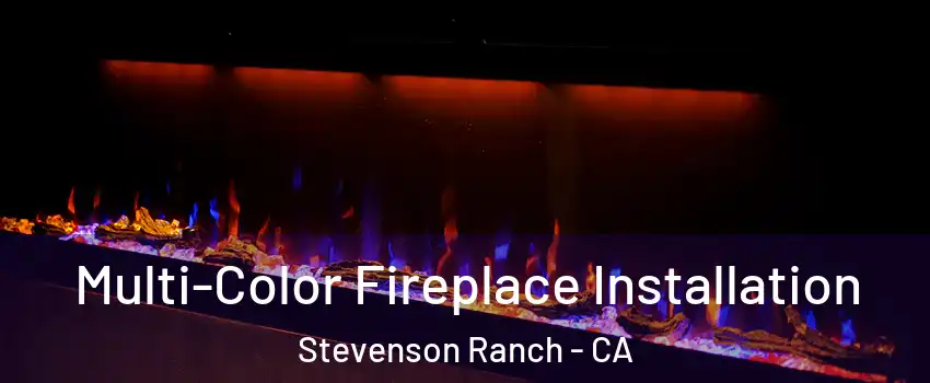  Multi-Color Fireplace Installation Stevenson Ranch - CA