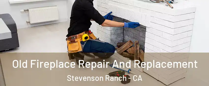  Old Fireplace Repair And Replacement Stevenson Ranch - CA