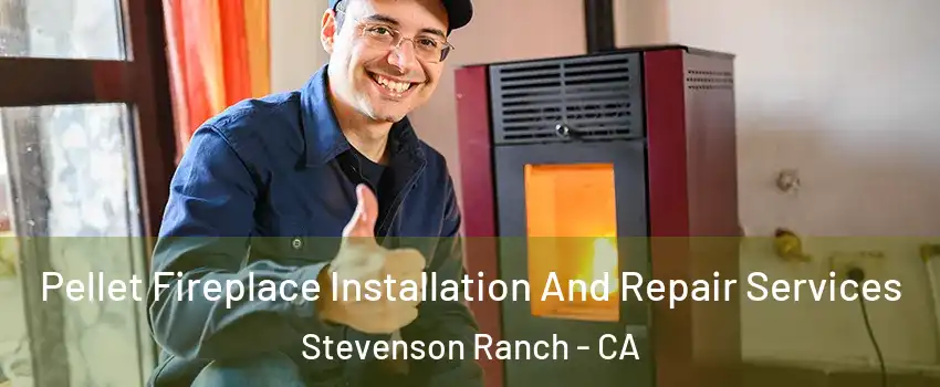  Pellet Fireplace Installation And Repair Services Stevenson Ranch - CA