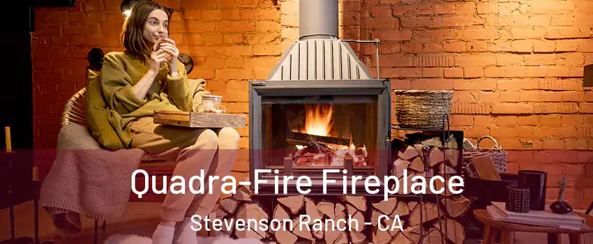  Quadra-Fire Fireplace Stevenson Ranch - CA