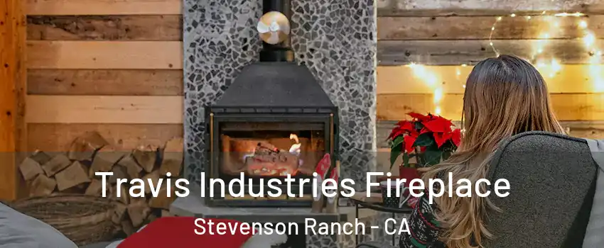  Travis Industries Fireplace Stevenson Ranch - CA