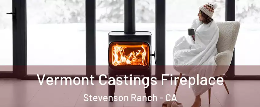  Vermont Castings Fireplace Stevenson Ranch - CA